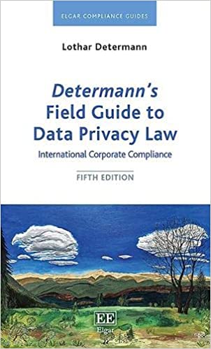 Determann's field guide to data privacy law : international corporate compliance