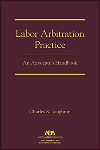 Labor arbitration practice : an advocate's handbook