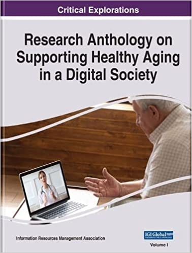 Research anthology on supporting healthy aging in a digital society. Volume 1-4