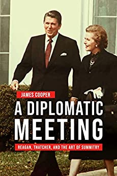 A diplomatic meeting : Reagan, Thatcher, and the art of summitry