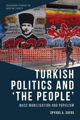 Turkish politics and 'the people' : mass mobilisation and populism