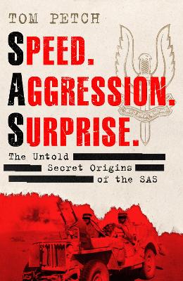Speed. aggression. surprise : the untold secret origins of the SAS