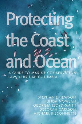 Protecting the coast and ocean : a guide to marine conservation law in British Columbia