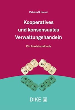 Kooperatives und konsensuales Verwaltungshandeln : ein Praxishandbuch