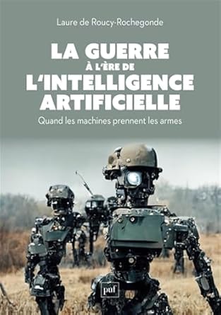 La guerre à l'ère de l'intelligence artificielle : quand les machines prennent les armes