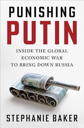 Punishing Putin : inside the global economic war to bring down Russia