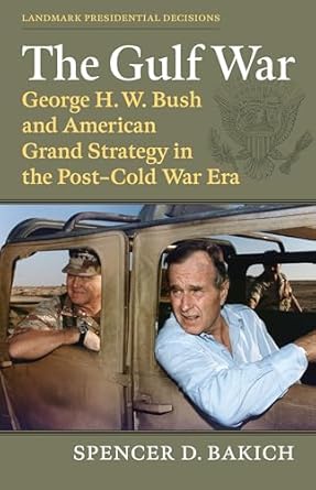 The Gulf War : George H.W. Bush and the American grand strategy in the post-Cold War era