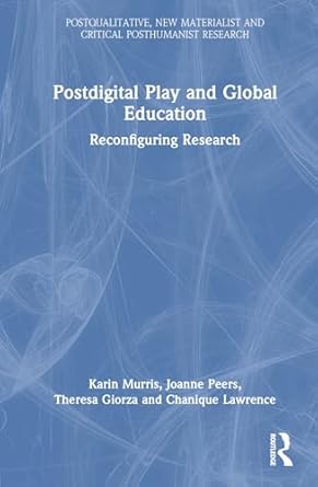 Postdigital play and global education : reconfiguring research