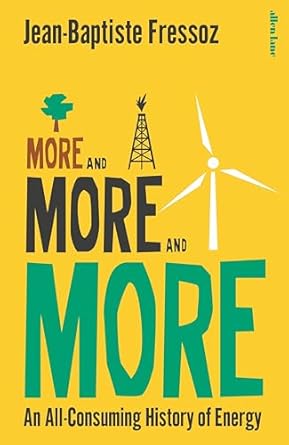 More and more and more : an all-consuming history of energy