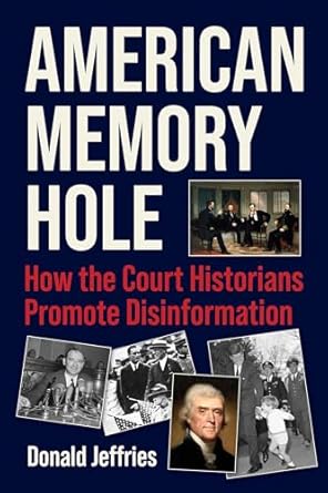 American memory hole : how the court historians promote disinformation