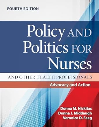 Policy and politics for nurses and other health professionals : advocacy and action