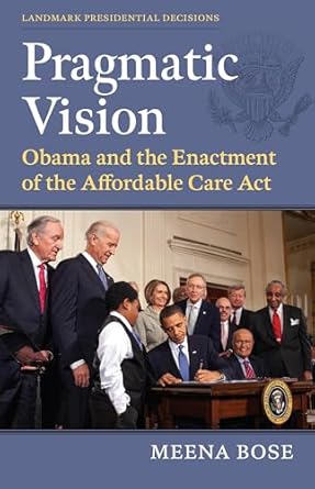 Pragmatic vision : Obama and the enactment of the affordable Care Act