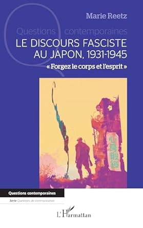Le discours fasciste au Japon, 1931-1945 : 《forgez le corps et l'esprit》