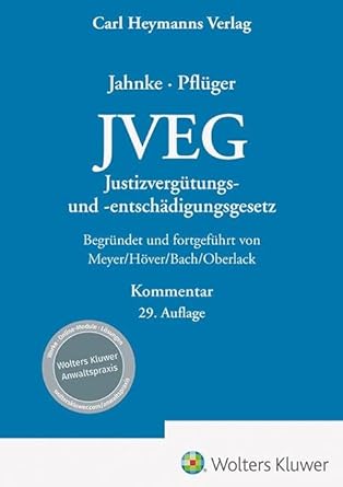 JVEG : die Vergütung und Entschädigung von Sachverständigen, Zeugen, Dritten und von ehrenamtlichen Richtern : Kommentar