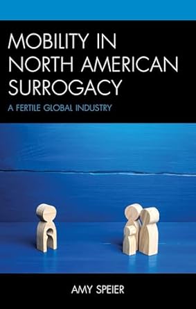 Mobility in North American surrogacy : a fertile global industry