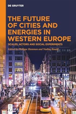 The future of cities and energies in Western Europe : scales, actors and social experiments