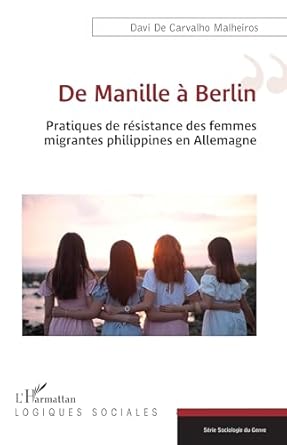 De Manille à Berlin : pratiques de résistance des femmes migrantes philippines en Allemagne