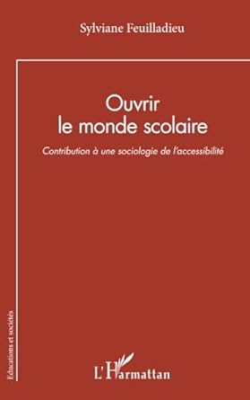 Ouvrir le monde scolaire : contribution à une sociologie de l'accessibilité