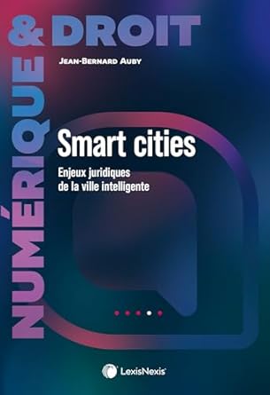 Smart cities : enjeux juridiques de la ville intelligente
