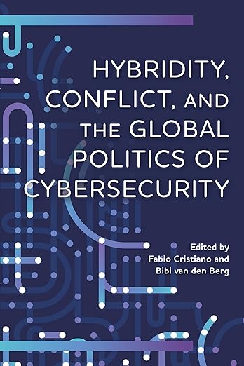 Hybridity, conflict, and the global politics of cybersecurity