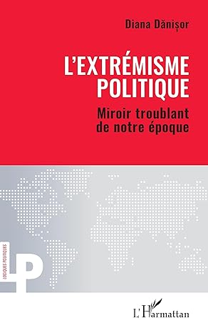 L'extrémisme politique : miroir troublant de notre époque