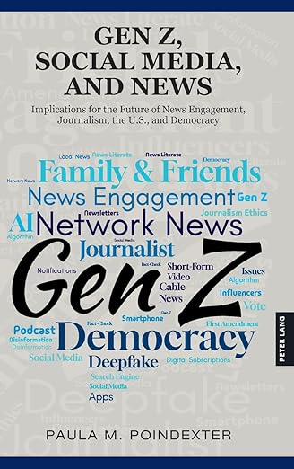 Gen Z, social media, and news : implications for the future of news engagement, journalism, the U.S., and democracy