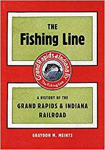 The fishing line : a history of the Grand Rapids ＆ Indiana railroad
