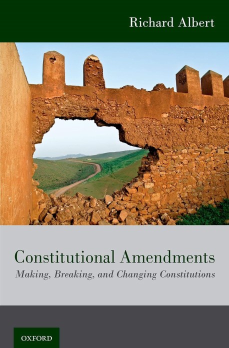 Constitutional amendments : making, breaking, and changing constitutions