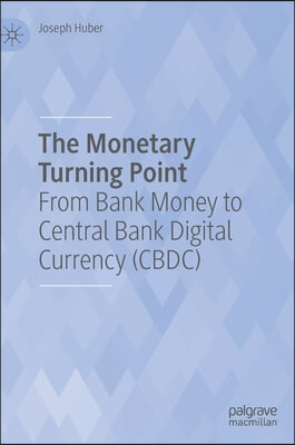 The monetary turning point : from bank money to Central Bank Digital Currency (CBDC)