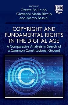 Copyright and fundamental rights in the digital age : a comparative analysis in search of a common constitutional ground