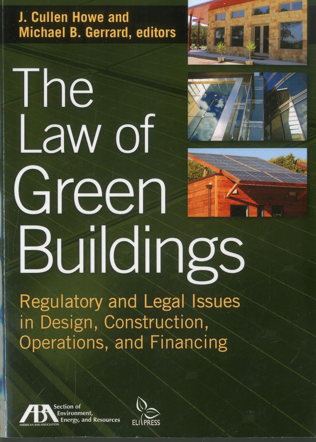 The law of green buildings : regulatory and legal issues in design, construction, operations, and financing