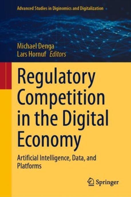 Regulatory competition in the digital economy : artificial intelligence, data, and platforms
