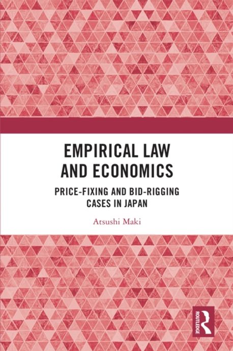 Empirical law and economics : price-fixing and bid-rigging cases in Japan