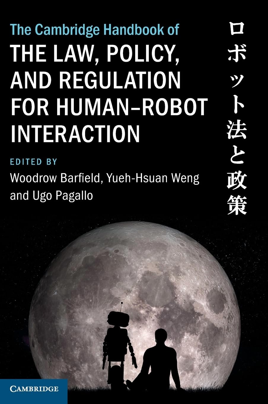 The Cambridge handbook on the law, policy, and regulation of human-robot interaction