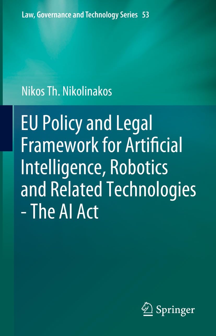 EU policy and legal framework for artificial intelligence, robotics and related technologies : the AI act