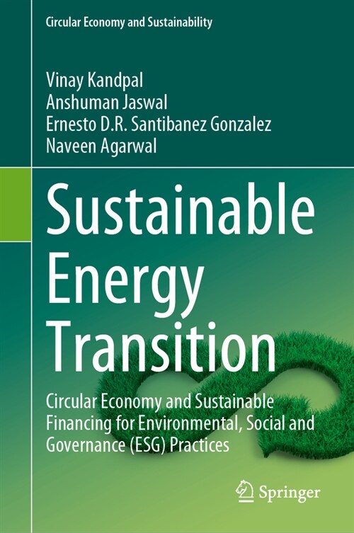 Sustainable energy transition : circular economy and sustainable financing for environmental, social and governance (ESG) practices