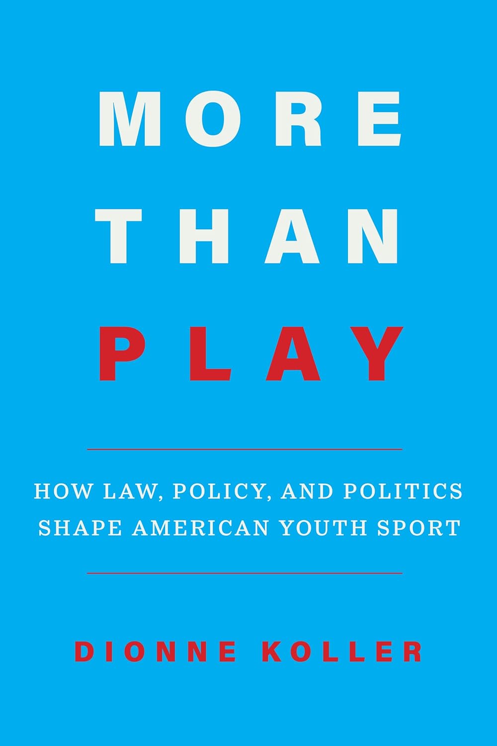 More than play : how law, policy, and politics shape American youth sport