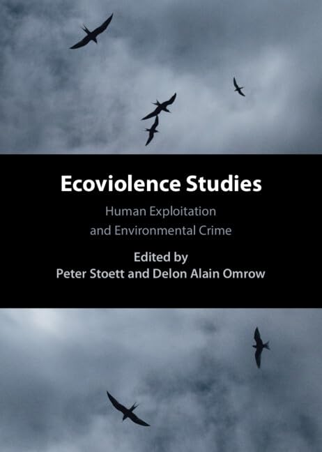Ecoviolence studies : human exploitation and environmental crime