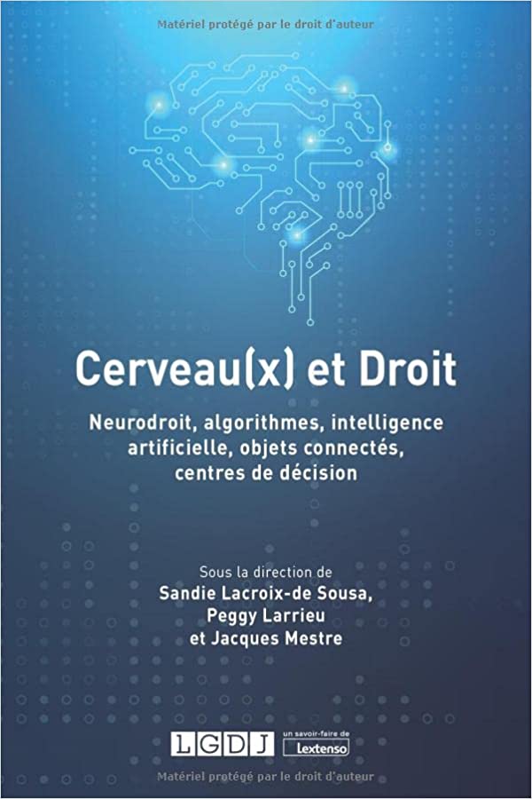 Cerveau(x) et droit : neurodroit, algorithmes, intelligence artificielle, objets connectés, centres de décision